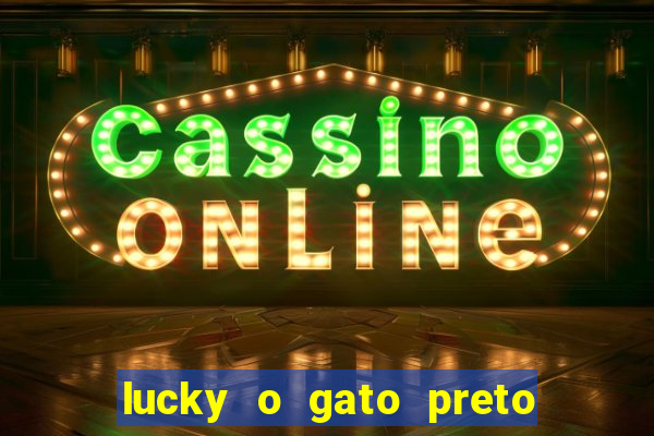 lucky o gato preto filme completo dublado download